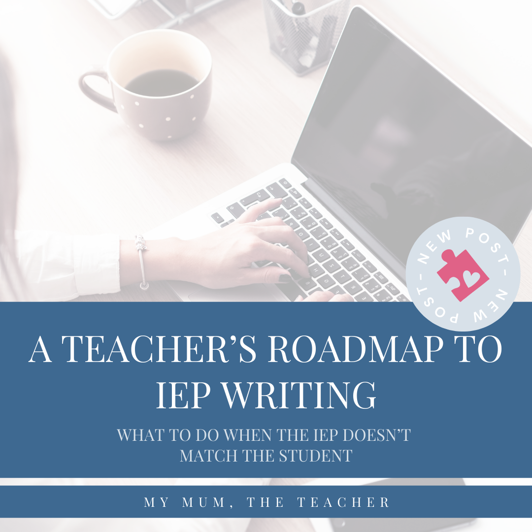 What to Do When the IEP Doesn’t Match the Student: A Teacher's Roadmap